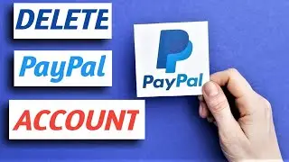How To Permanently Delete PayPal Account | Delete PayPal