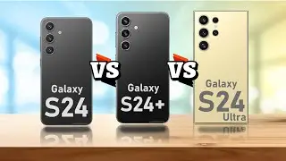 SAMSUNG GALAXY S24 VS SAMSUNG GALAXY S24+ VS SAMSUNG GALAXY S24 ULTRA