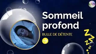 Bulle de détente | Méditation sommeil profond