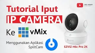 Cara Input IP Camera EZVIZ ke vMix Menggunakan SplitCam | Tutorial Live Streaming