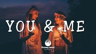 You and Me 👭 - An Indie/Folk/Pop Playlist | August 2020