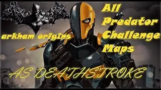 Batman Arkham Origins: All Predator Challenge Maps As Deathstroke[Plus Dlc Maps]