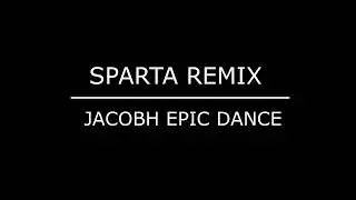 SPARTA EPIC DANCE REMIX