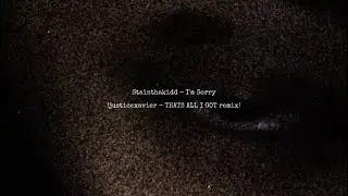 Stainthakidd - I’m Sorry (justicexavier - THAT’S ALL I GOT REMIX)