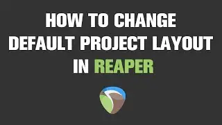 How to Change Default Project Layout in Reaper? | Quick Tutorial