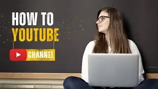 How to Create a YouTube Channel in 20024!