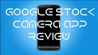 New Google Updated Camera App 4.2.2 Review! (2014)
