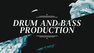Drum and Bass Sound Design & Production