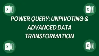 Master Power Query: Unpivoting & Advanced Data Transformation Techniques