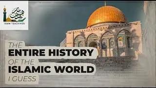 Islamic History 1000 Years in 10 Mins