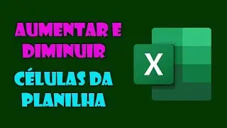 Como Aumentar ou Diminuir o Tamanho da Célula da Planilha Pelo Excel