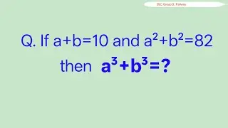 If a+b=10 and a²+b²=82, Find a³+b³=? |💡 Solve this Algebra Problem| maths Group D, Railway,SSC trick