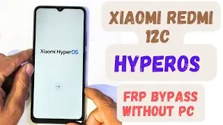 Xiaomi REDMI 12c hyperOS frp bypass without pc