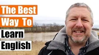 The Best Way To Learn English (In my humble opinion.)