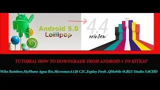 HOW TO DOWNGRADE FROM LOLLIPOP TO KITKAT WIKO RAINBOW