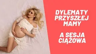 Dylematy przyszłej mamy - Fotograf Jowita Jędruch
