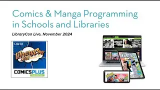 Comics & Manga Programming in Schools and Libraries | LibraryCon 2024