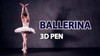 3D PEN ART |  BALLERINA | КАК НАРИСОВАТЬ БАЛЕРИНУ 3D РУЧКОЙ