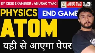 CLASS 12 Physics | Atom in  One Shot | Theory and  PYQ   | Anurag Tyagi Classes