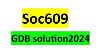 Soc609 GDB Solution 2024 / Soc609 Correct Gdb Solution 2024 / Soc609 GDB No. 1 Solution 2024