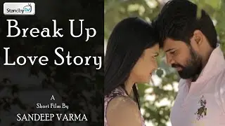 Break Up Love Story || Latest Telugu Short Film 2017 || Standby TV