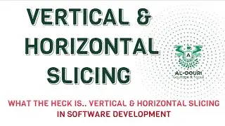 What the heck is.. Vertical & Horizontal slicing in software development