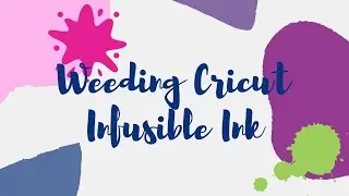 Weeding Cricut Infusible Ink