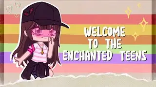 Welcome to the Channel || Enchanted Teens || Content + Ocs Information