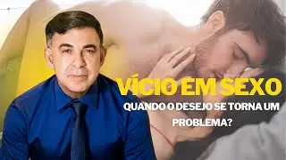 COMPULSÃO SEXUAL: PENSAR EM SEXO O TEMPO TODO É UM PROBLEMA? [ DESCUBRA QUANDO PROCURAR AJUDA]