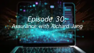 Episode 30: Assurance with Richard Jang