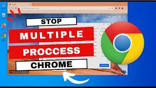 How to Check and Stop Google Chrome from Opening Multiple Processes