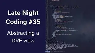 Late Night Coding #35 - Abstracting a Django Rest Framework View