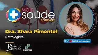 DRA. ZHARA PIMENTEL - NEFROLOGIA - @maissaudepdc #0071