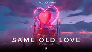 Marc Benjamin - Same Old Love (Future Disco Mix)