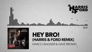 Marco Wagner & Dave Brown - Hey Bro (Harris & Ford Remix)