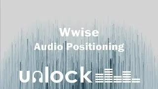 Audio Positioning in Wwise | Unlock Audio