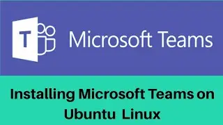 How to install Microsoft Teams Client  on Ubuntu Linux 18.04/19.04/19.11/20.04 