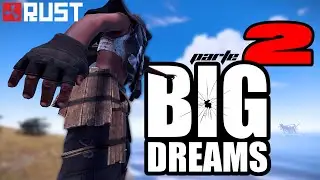 RUST 🔥 BIG DREAMS part. 2