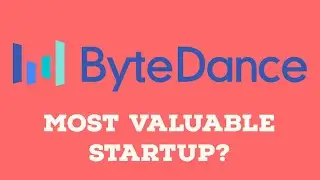 How ByteDance Became The Most Valuable Startup In The World