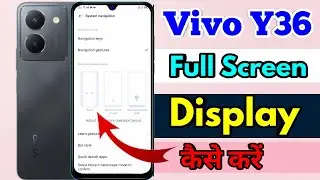 how to full screen display in vivo y36, vivo y36 full screen display setting