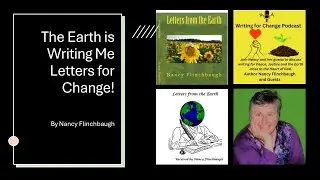 The Earth is Writing Me Letters for Change!