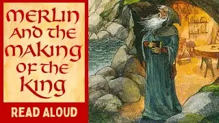 🧙‍♂️Merlin and the Making of the King—Kids Book Read Aloud Legend Fantasy Adventure Story