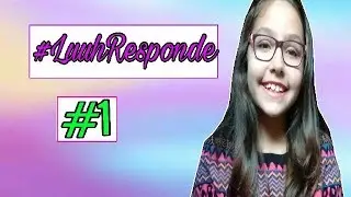 LUUH RESPONDE #1- CANAL DA LUUH