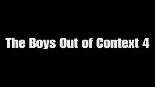 The Boys Out Of Context 4