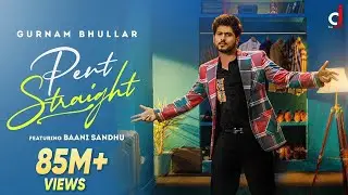 Pent Straight (Official video ) Gurnam Bhullar | Baani sandhu  | Desi Crew | New Punjabi  Songs 2022