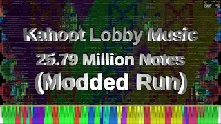 Black MIDI - Kahoot Lobby Music 25.79 Million Notes (Modded Run)