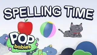 Apple - Ball - Cat | Spelling Time With Pop Babies