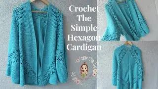 Crochet The Simple Hexagon Cardigan/Crochet Kimono