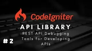 #2 CodeIgniter 3.x Restful API Library - REST API Debugging Tools for Developing APIs