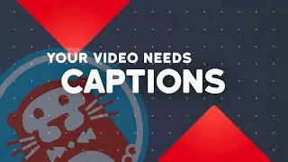 3 Reasons EVERY video you upload needs Captions